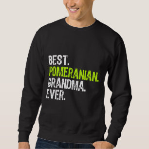 Best Pomeranian Grandma Ever Dog Lover Sweatshirt
