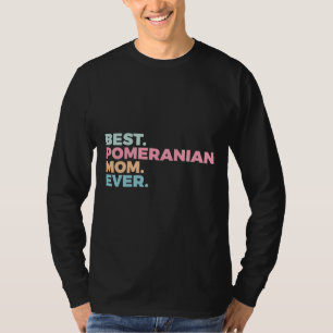 Best Pomeranian Mom Ever Dog Mom Pom Mom T-Shirt