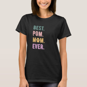 Best Pomeranian Mom Ever Pom Dog Mom   Womens T-Shirt