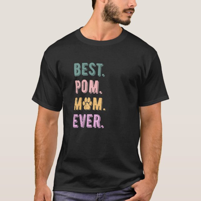 Best Pomeranian Mom Ever Pom Dog Mom   Womens T-Shirt (Front)