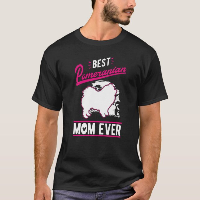 Best Pomeranian Mom Ever   T-Shirt (Front)