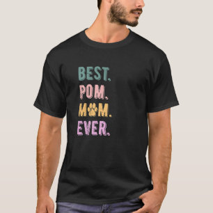 Best Pomeranian Mum Ever Pom Dog Mum Womens T-Shirt