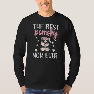 Best Pomsky Mum Ever Pomsky Dog Owner Pomsky Mama T-Shirt