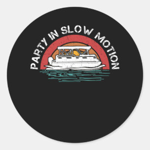 Best Pontoon Captain Boat Party In Slow Motion Cru Classic Round Sticker