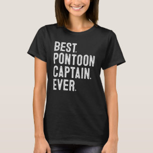 Best Pontoon Captain Ever Funny Pontoon Boat Dad T-Shirt
