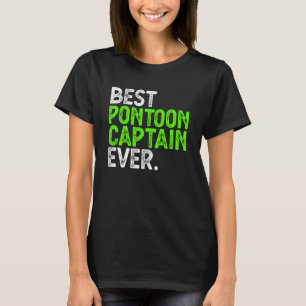 Best Pontoon Captain Ever   Pontoon Boat Party T-Shirt