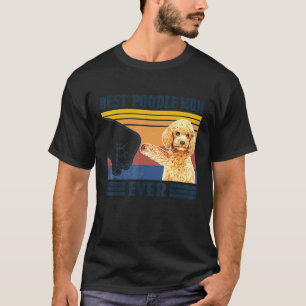Best Poodle Mum Ever Dog Mum Mothers T-Shirt