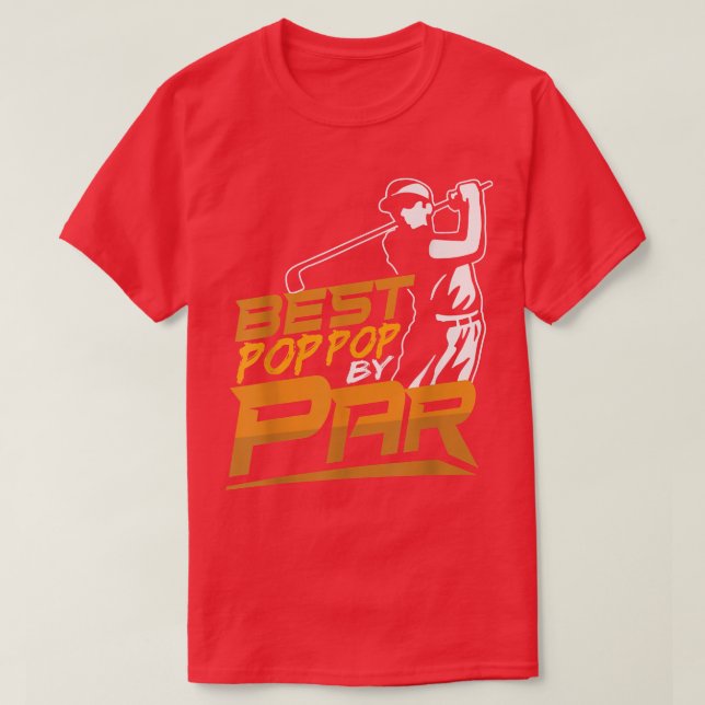 Best Pop Pop By Par Golfer Father's Day Golfing  T-Shirt (Design Front)