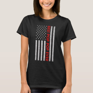 Best Pop Pop Ever American Flag Fathers Day For P T-Shirt