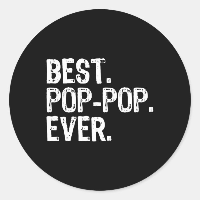 Best Pop-Pop Ever Family Fun Cool PopPop  Classic Round Sticker (Front)