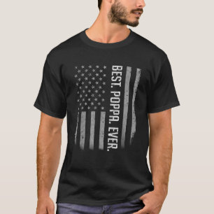 Best Poppa Ever US American Flag Gift For Father s T-Shirt