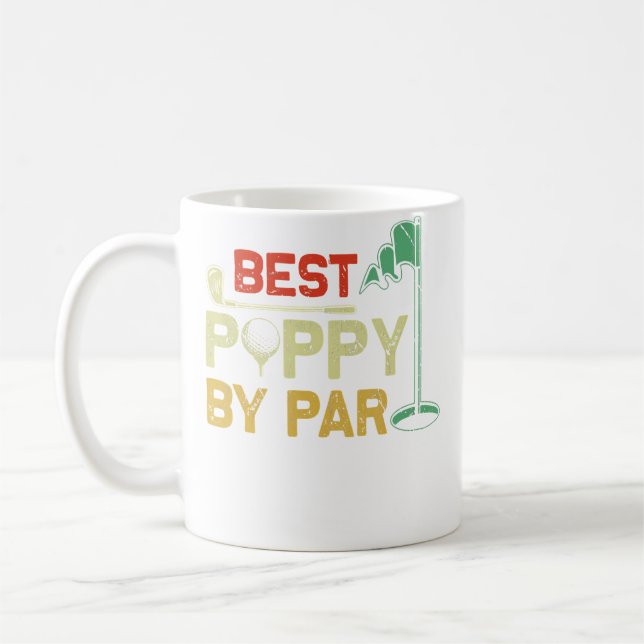 Best Poppy By Par Fathers Day Golf Father'S Day Go Coffee Mug (Left)