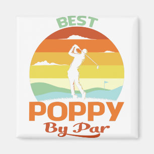 Best Poppy By Par Father's Day Golf Shirt Gift Magnet
