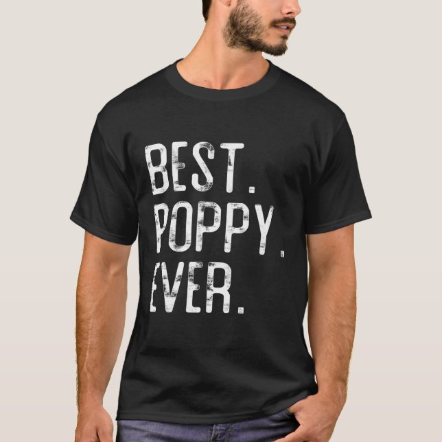 Best Poppy Ever Fatherâ€™S Day For Poppy Grandpa T-Shirt (Front)