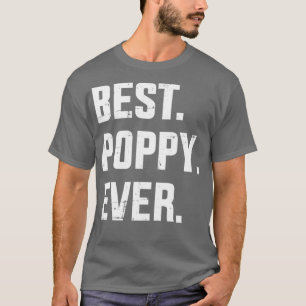 Best poppy ever for dad and fathers day from kids T-Shirt