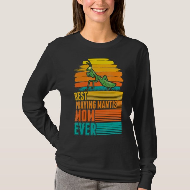 Best Praying Mantis Mum Ever T-Shirt (Front)