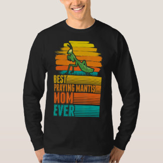 Best Praying Mantis Mum Ever T-Shirt