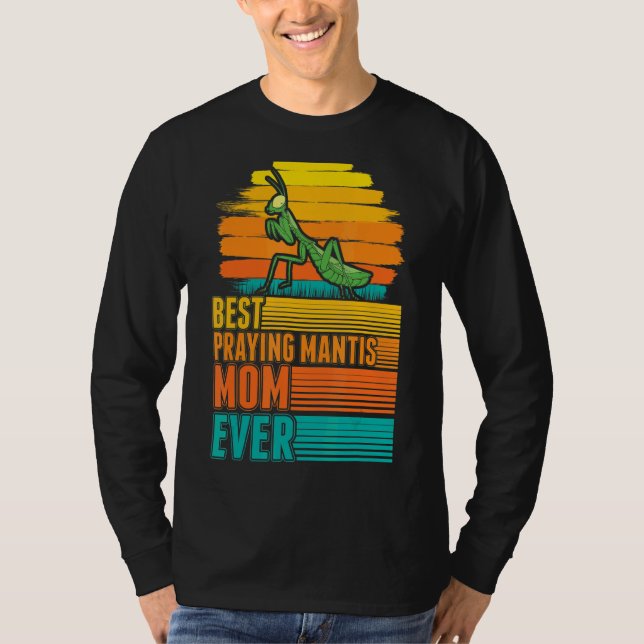 Best Praying Mantis Mum Ever T-Shirt (Front)
