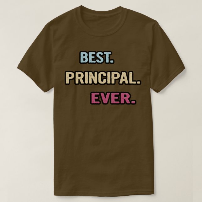 Best Principal Ever Nice Gift Idea T-Shirt (Design Front)