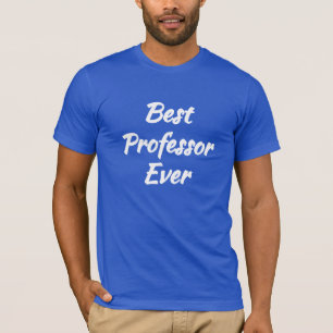 Best Professor Ever - Cool Gift idea: T-Shirt
