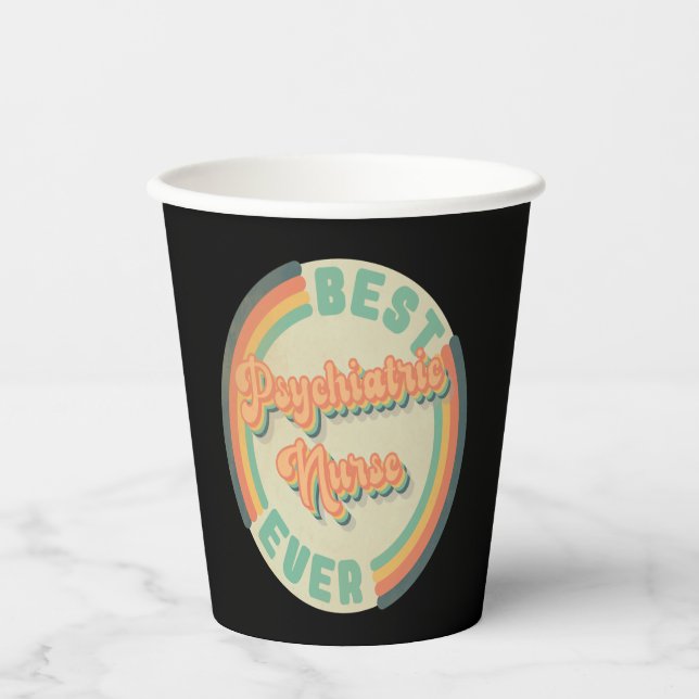 Best Psychiatric Nurse Ever funny best Psychiatric Paper Cups (Front)