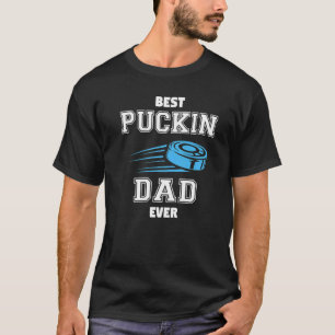 Best Puckin Dad Ever Ice Skating Puck T-Shirt