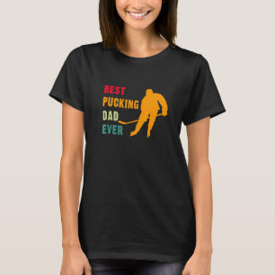 Best Pucking Dad Ever Fathers Day Hockey Pun 1 T-Shirt