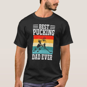Best Pucking Dad Ever Ice Hockey Father Hockey Pla T-Shirt