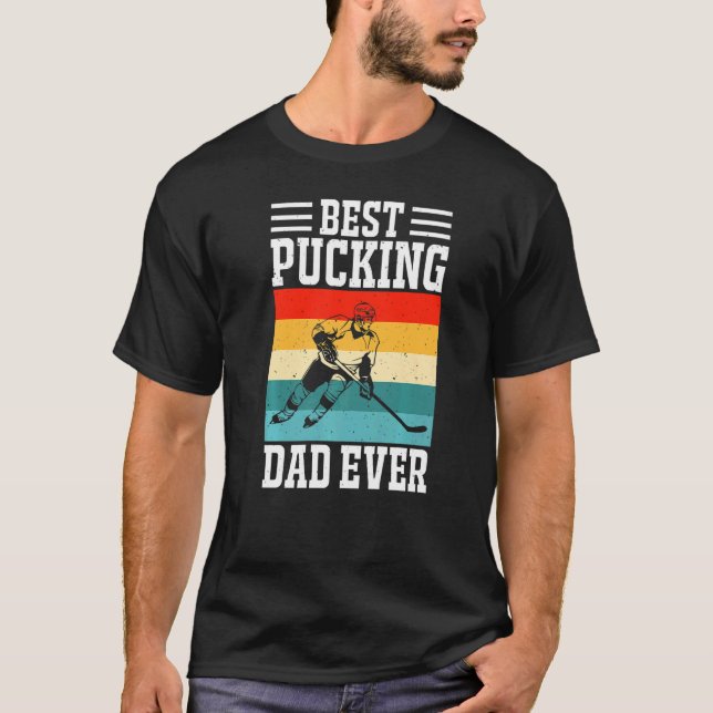 Best Pucking Dad Ever Ice Hockey Father Hockey Pla T-Shirt (Front)