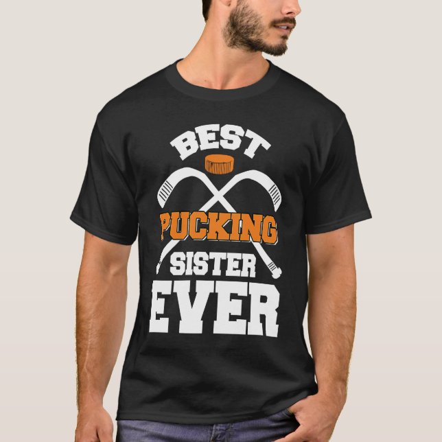 Best Pucking Sister Ever Hockey Sports T-Shirt (Front)