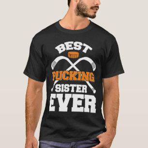 Best Pucking Sister Ever Hockey Sports T-Shirt