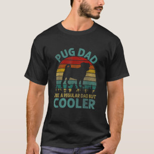 Best Pug Cooler Dad Ever Gifts Dog Animal Lovers W T-Shirt