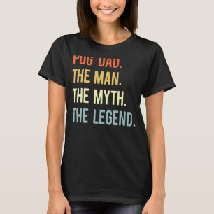 Best Pug Dad Dog Animal Cute Man Myth Legend T-Shirt