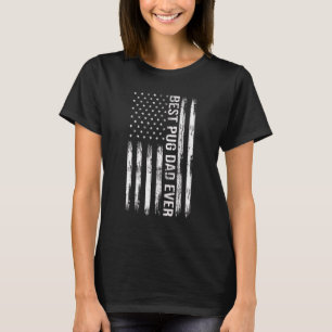 Best Pug Dad Ever Dog American Flag Patriotic T-Shirt