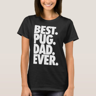 Best Pug Dad Ever - Dog Pug Father Gift Classic 8 T-Shirt
