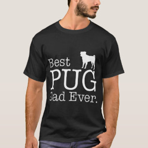 Best Pug Dad Ever Funny Pet Kitten Animal Parentin T-Shirt
