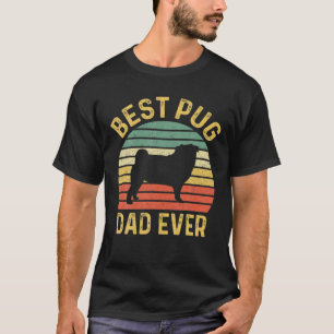 Best Pug Dad Ever Funny Pug Dog Owner T-Shirt