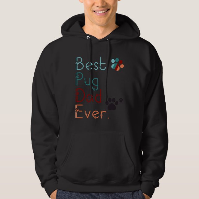 BEST PUG DAD EVER i love you PUG gift FOR DAD PUG  Hoodie (Front)