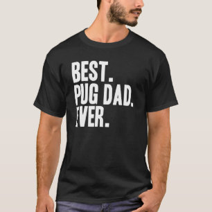 Best Pug Dad Ever Pet Dog T-Shirt