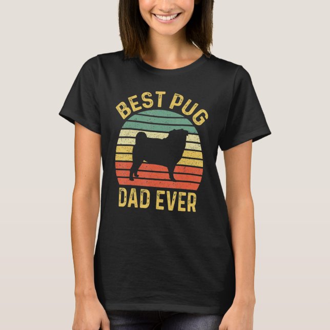 Best Pug Dad Ever Pug Dog Owner T-Shirt (Front)