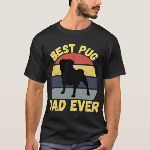 Best pug dad ever quote Funny pug dad saying T-Shirt