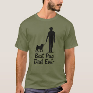 Best Pug Dad Ever T-Shirt - Funny Pug Lover Gift
