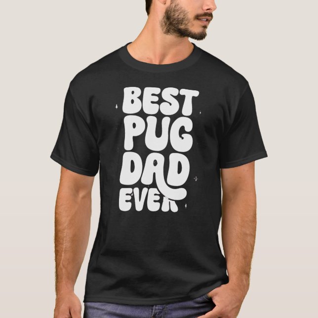 Best Pug Dad Ever T-Shirt - Funny Pug Lover Gift (Front)