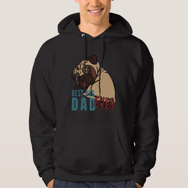 BEST PUG DAD ever, the funny PUG Classic T-Shirt 8 Hoodie (Front)