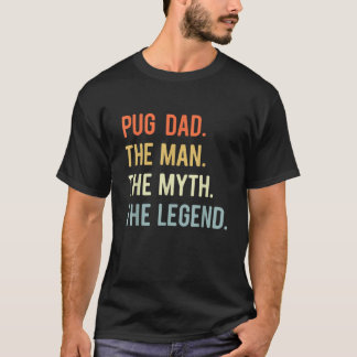 Best Pug Dad Gifts Dog Animal Lovers Cute Man Myth T-Shirt