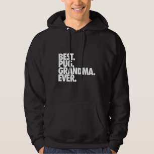 Best Pug Grandma Ever - Dog Pug Nana Gift Classic  Hoodie