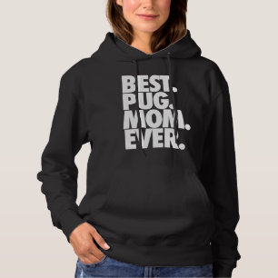 Best Pug Mom Ever - Dog Pug Mama Gift Classic T-Sh Hoodie