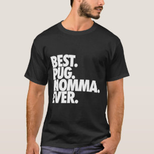 Best Pug Momma Ever - Dog Pug Mum Gift 117 T-Shirt