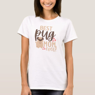 Best Pug Mum Ever   Funny Mother Gift For Her T-Shirt