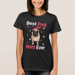 Best Pug Mum Ever Funny Mothers Day Women T-Shirt